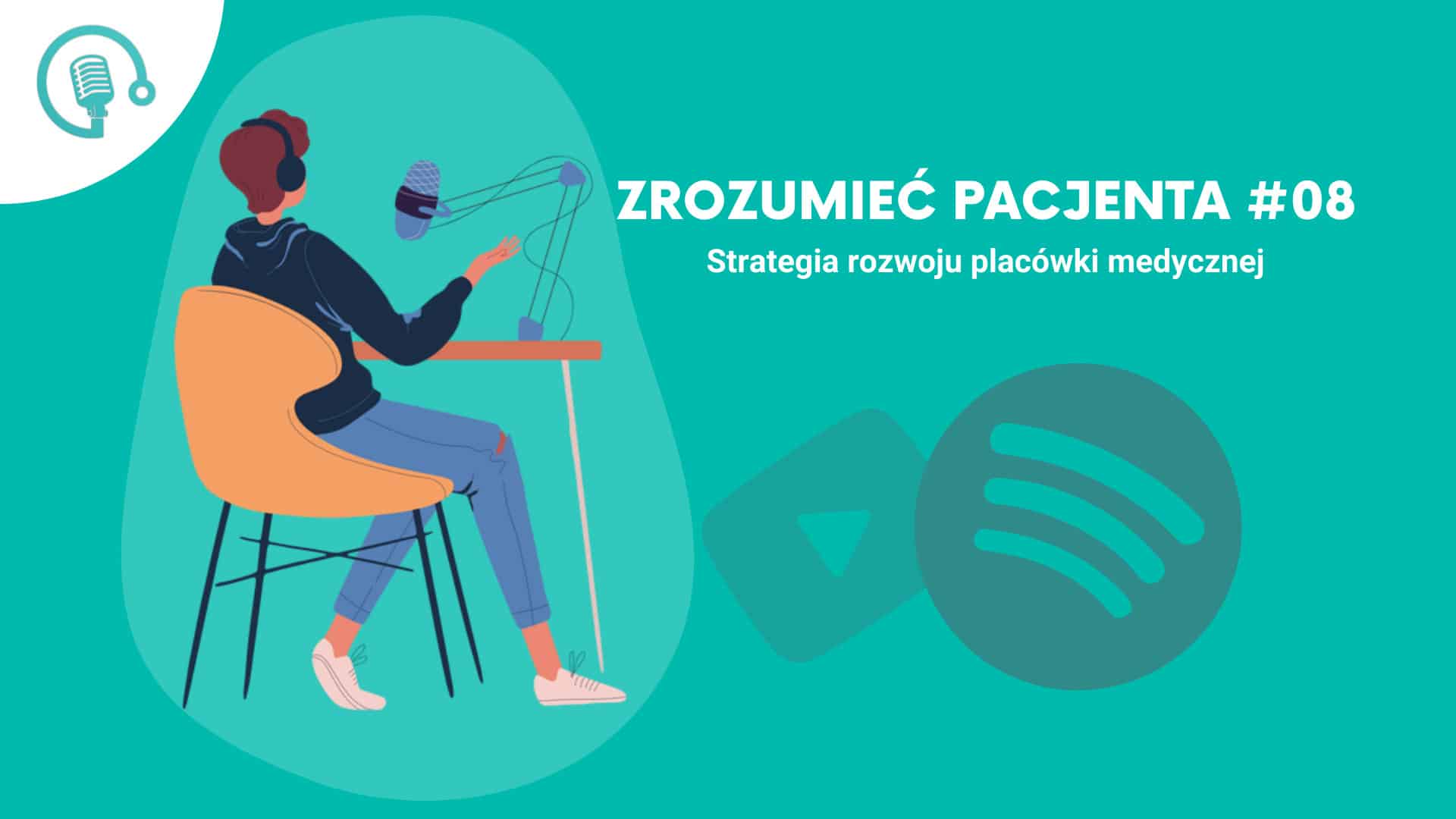 Osoba nagrywająca podcast "Zrozumieć Pacjenta #08", ikony audio w tle, logo Spotify