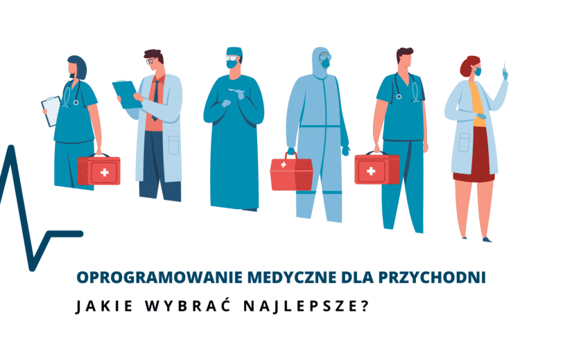 Oprogramowanie medyczne dla przychodni – jakie wybrać najlepsze?