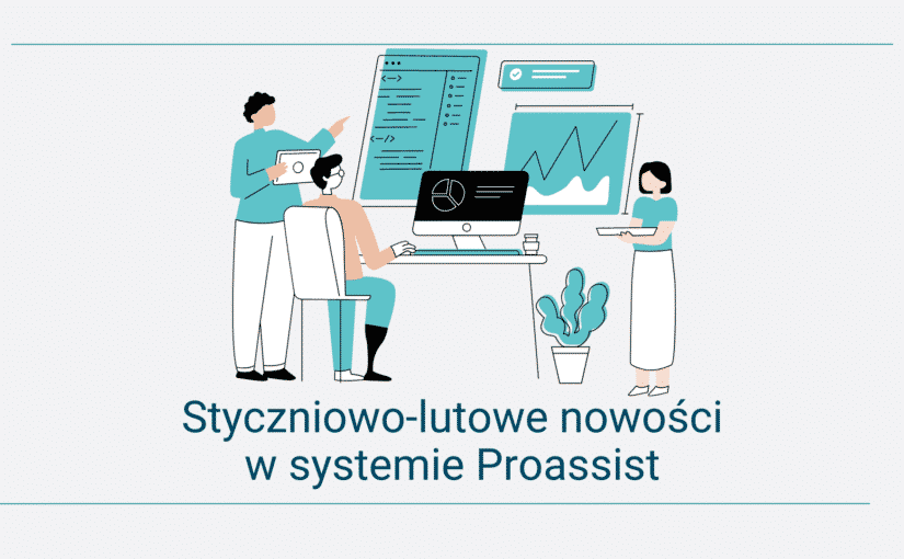 Styczniowo-Lutowe nowości w Proassist