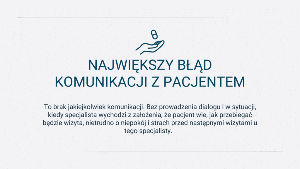 Największy błąd w komunikacji z pacjentem to brak dialogu, prowadzący do obaw przed wizytami.
