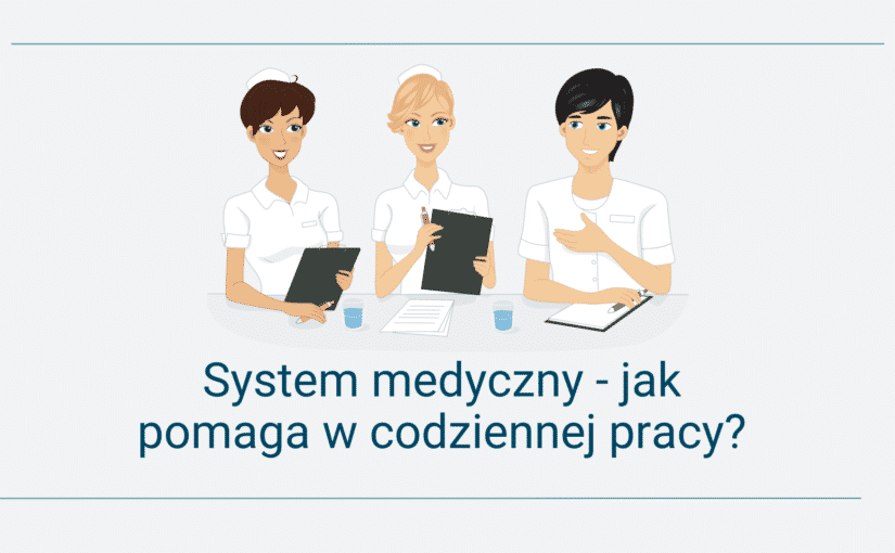 System medyczny – jak pomaga w codziennej pracy?