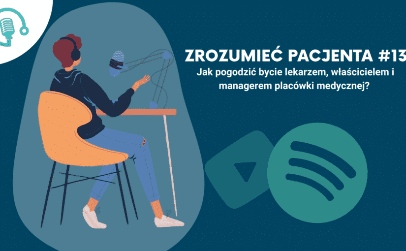 Jak pogodzić bycie lekarzem, właścicielem i managerem placówki medycznej?