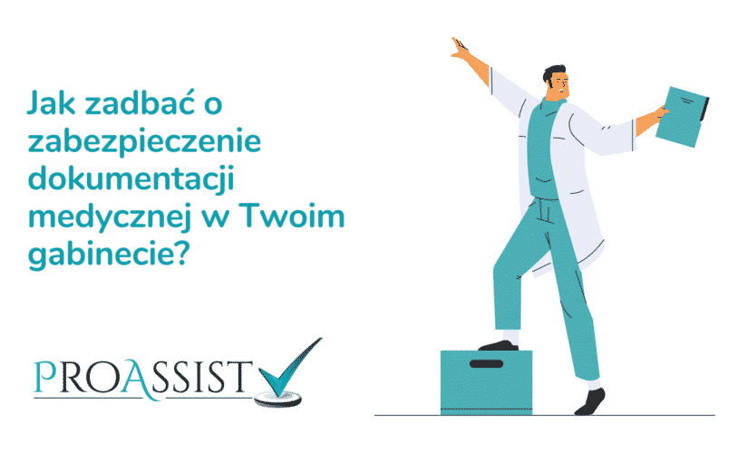 Jak zadbać o zabezpieczenie dokumentacji medycznej w Twoim gabinecie?