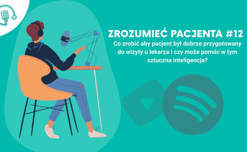 Co zrobić aby pacjent był dobrze przygotowany do wizyty u lekarza i czy może pomóc w tym sztuczna inteligencja?