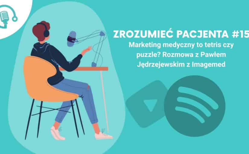 Marketing medyczny to tetris czy puzzle? Rozmowa z Pawłem Jędrzejewskim z Imagemed