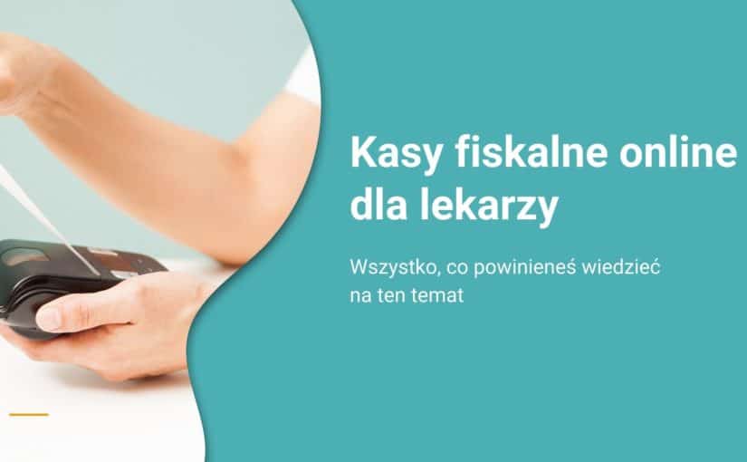 Kasy fiskalne online dla lekarzy – wszystko, co powinieneś wiedzieć na ten temat