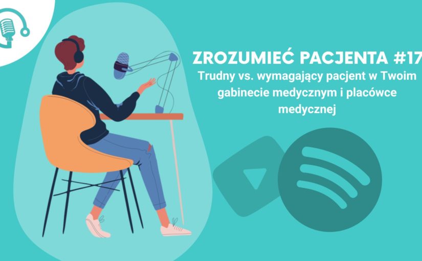 Trudny vs. wymagający pacjent w Twoim gabinecie medycznym i placówce medycznej