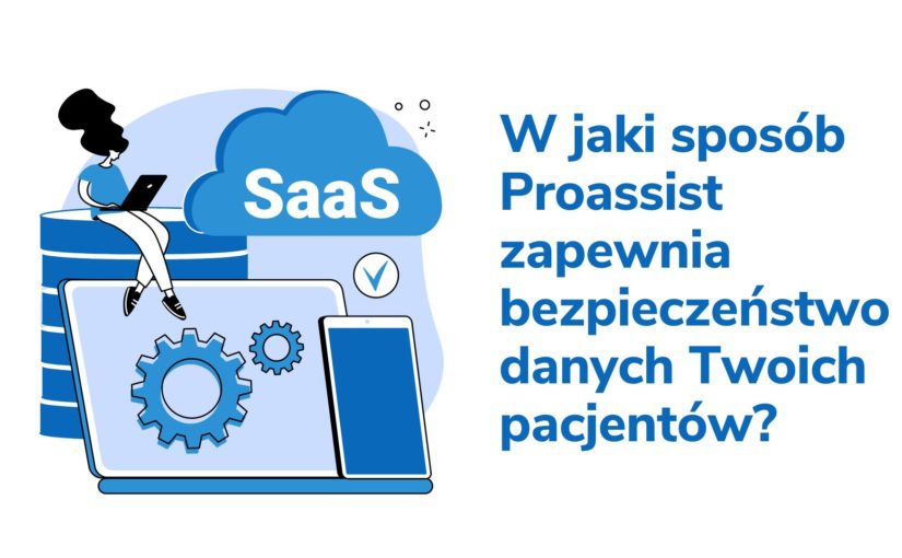W jaki sposób Proassist zapewnia bezpieczeństwo danych Twoich pacjentów?
