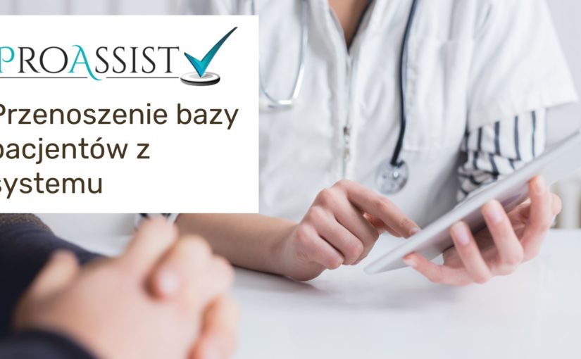 Przenoszenie bazy pacjentów z systemu medycznego do Proassist