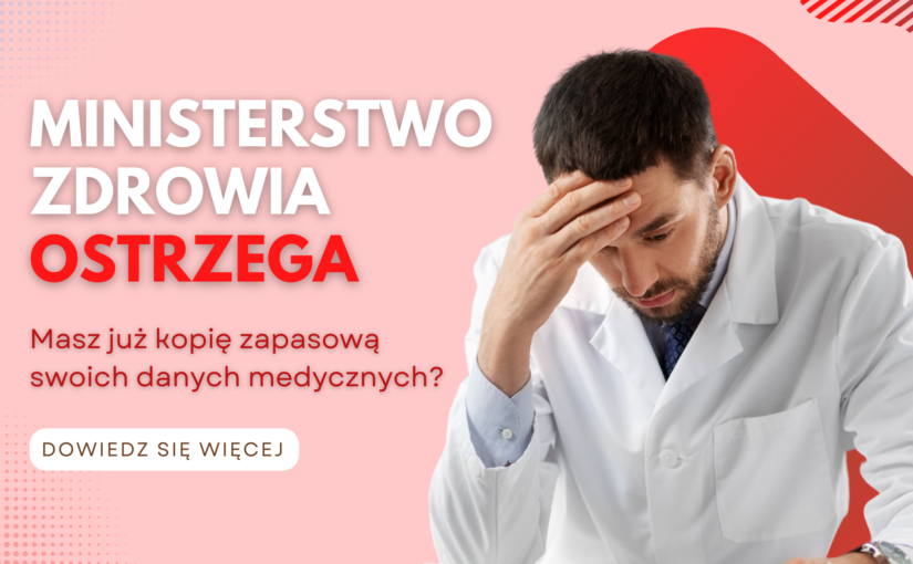 Masz już kopię zapasową swoich danych medycznych? Ministerstwo Zdrowia ostrzega przed atakami hakerskimi!