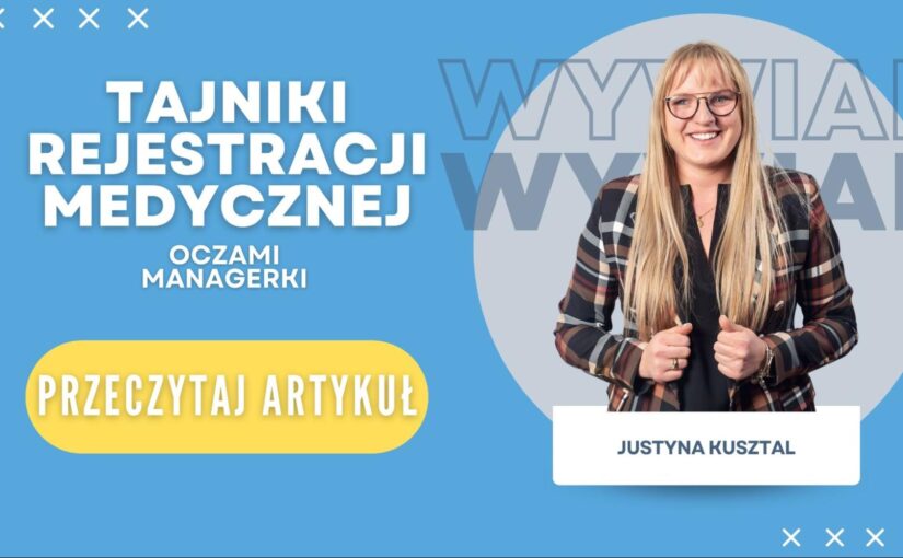 Tajniki Rejestracji Medycznej – wywiad z Justyną Kusztal