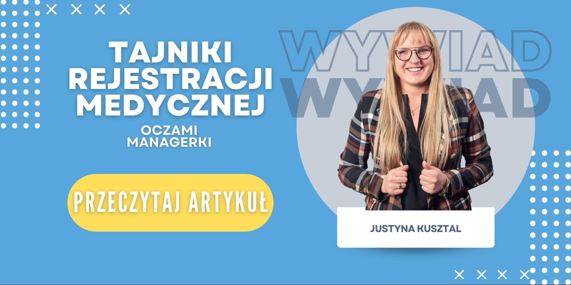 Okładka wywiaduTajniki rejestracji medycznej oczami managerki -po prawej stronie uśmiechnięta Justyna Kusztal