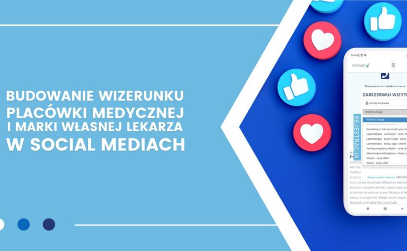 Budowanie wizerunku placówki medycznej i marki własnej lekarza w mediach społecznościowych