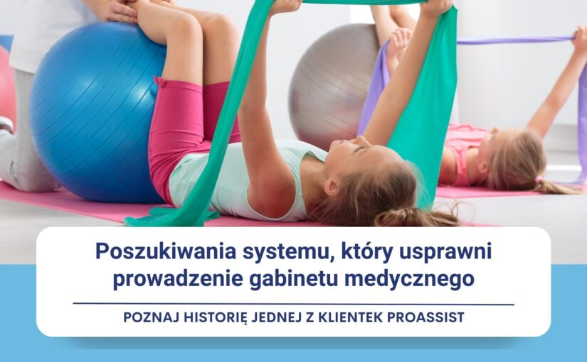 Poszukiwania systemu, który usprawni prowadzenie gabinetu medycznego i zarządzanie placówką