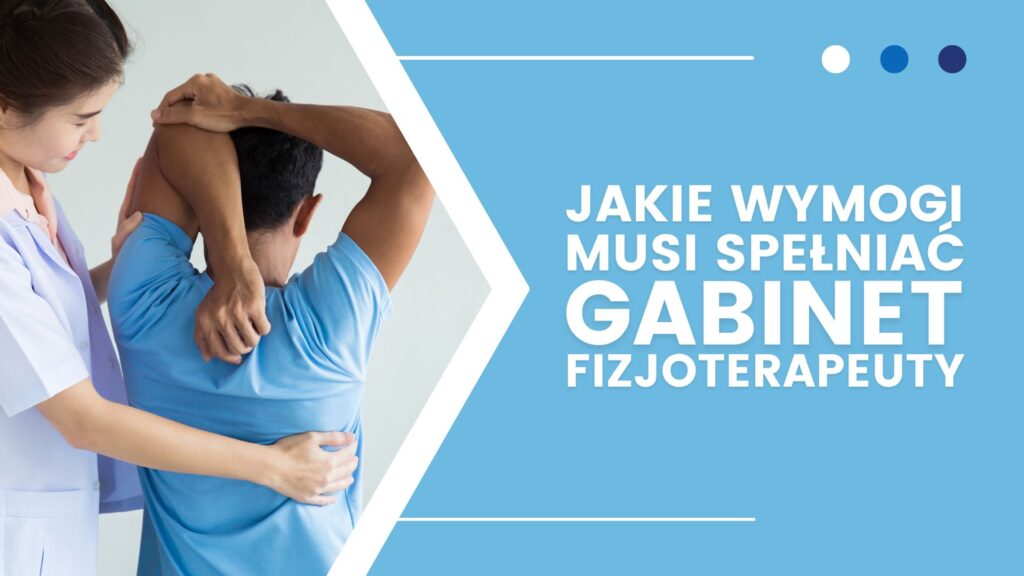 Terapeutka pomaga mężczyźnie w ćwiczeniu, obok tekst o wymaganiach gabinetu fizjoterapeuty.