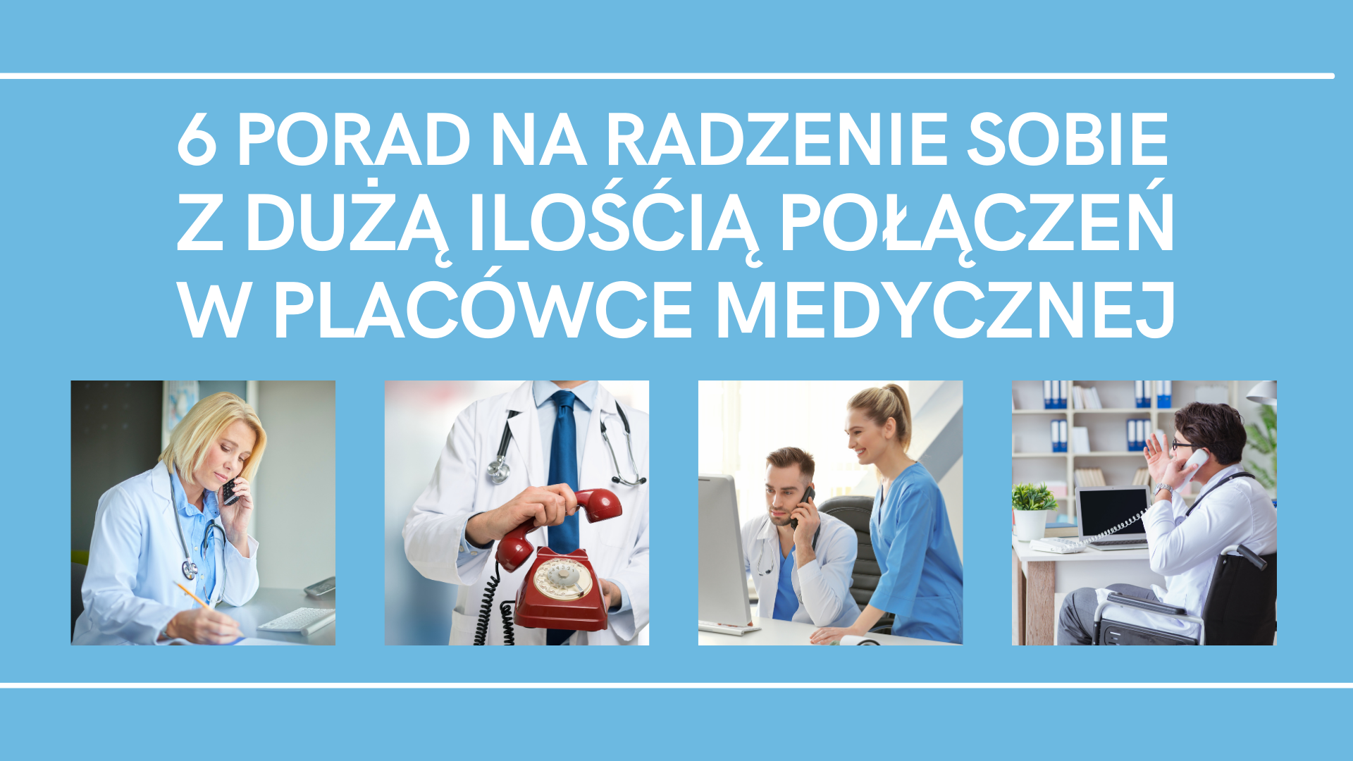 Infografika z poradami dla placówek medycznych obsługujących wiele połączeń.