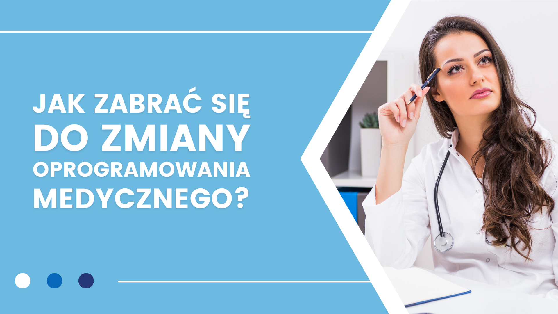 Kobieta w białym fartuchu z długopisem, tekst o zmianie oprogramowania medycznego.