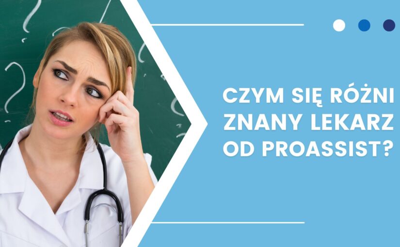 Czym się różni ZnanyLekarz od Proassist i innych systemów medycznych?