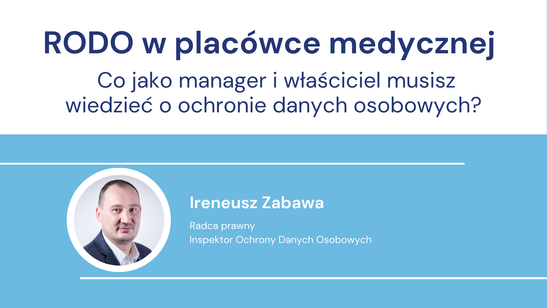 Managerowie i właściciele o ochronie danych osobowych, ekspert Ireneusz Zabawa.