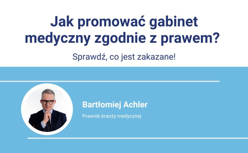 Jak promować gabinet medyczny zgodnie z prawem? Sprawdź, co jest zakazane!