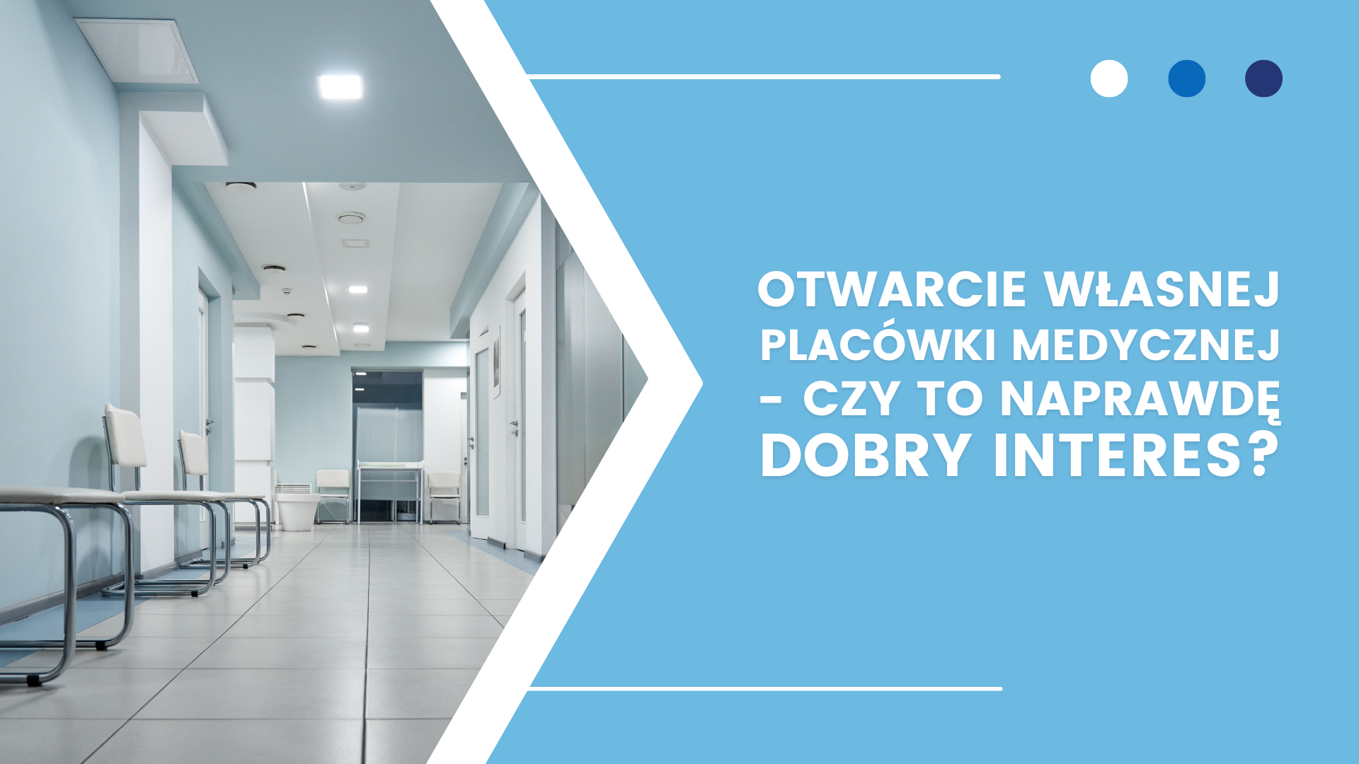 Nowoczesny, pusty korytarz kliniki z tekstem o otwarciu placówki medycznej i jej opłacalności.