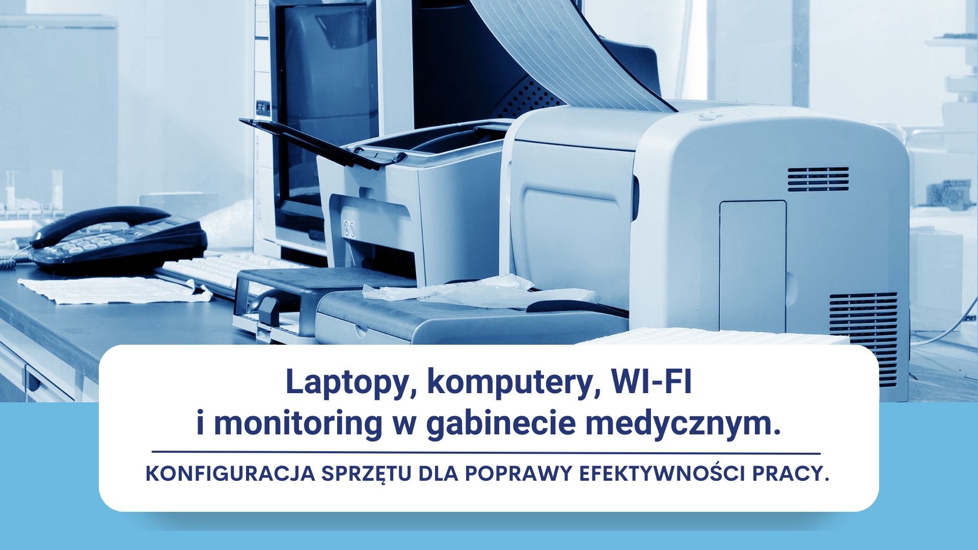 Sprzęt biurowy w gabinecie medycznym, w tym laptopy i drukarki, poprawia efektywność.