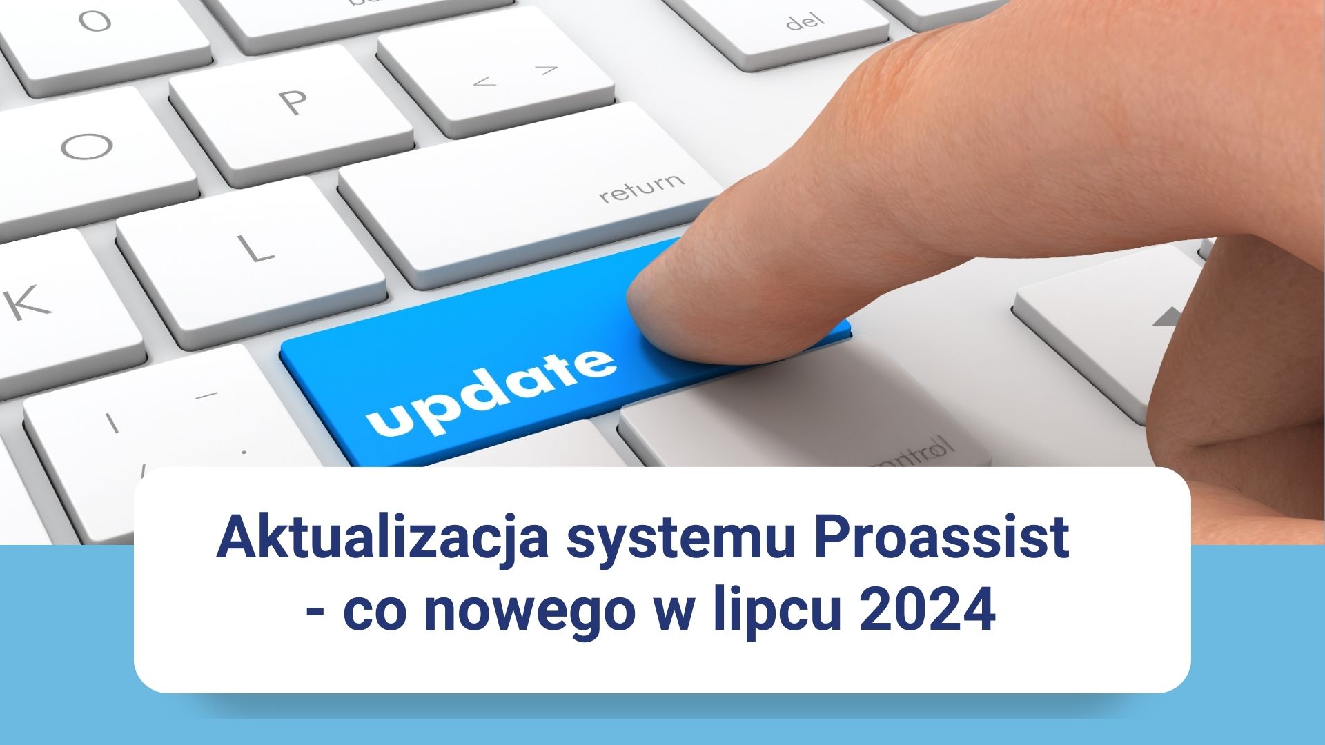 Palec na niebieskim klawiszu "update", Proassist aktualizacja lipiec 2024.