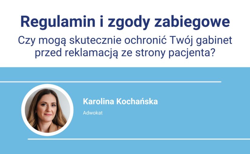 Czy regulamin i zgody zabiegowe mogą skutecznie ochronić Twój gabinet przed reklamacją ze strony pacjenta?