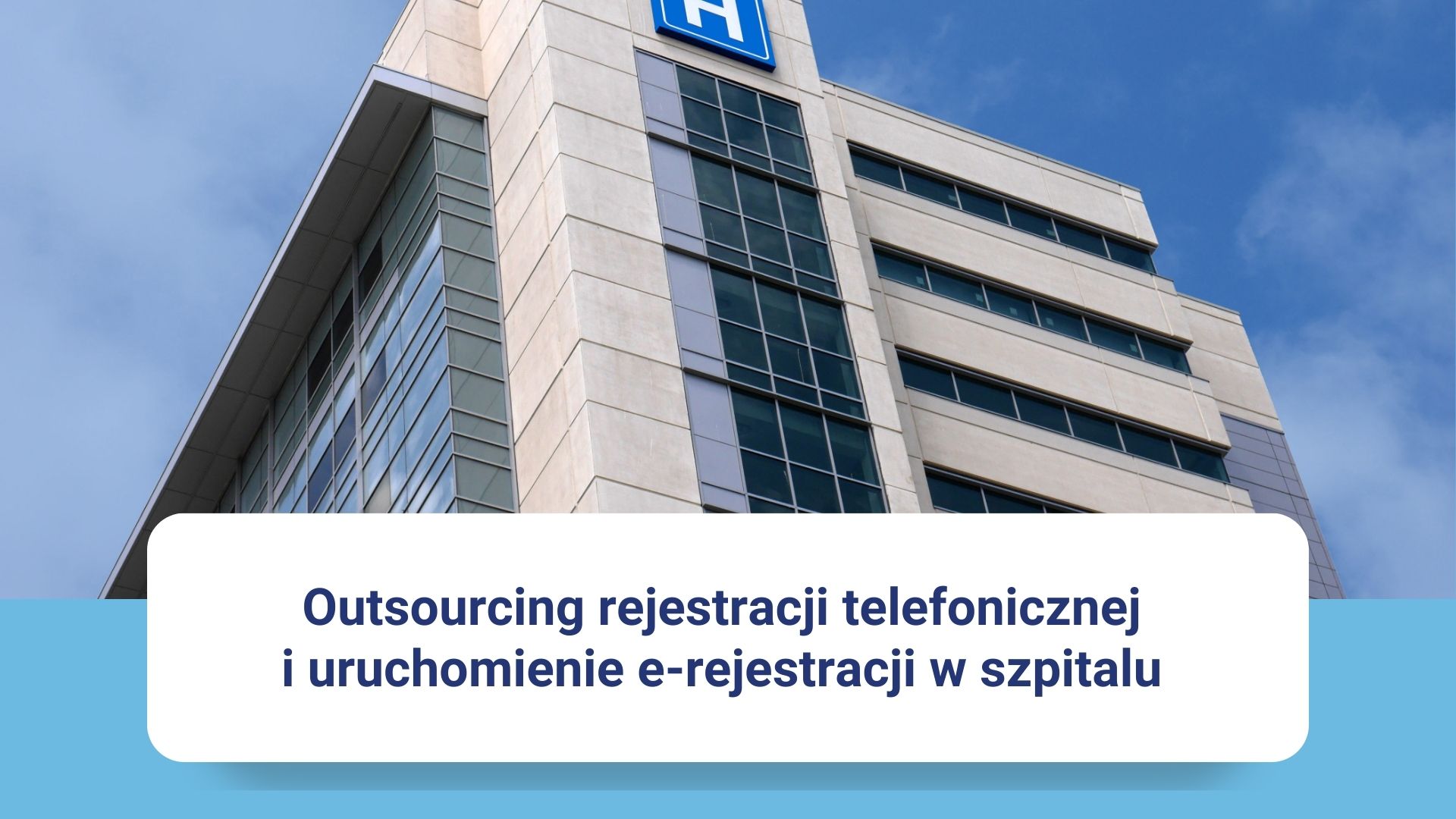 Budynek szpitala z informacją o outsourcingu rejestracji telefonicznej i e-rejestracji.