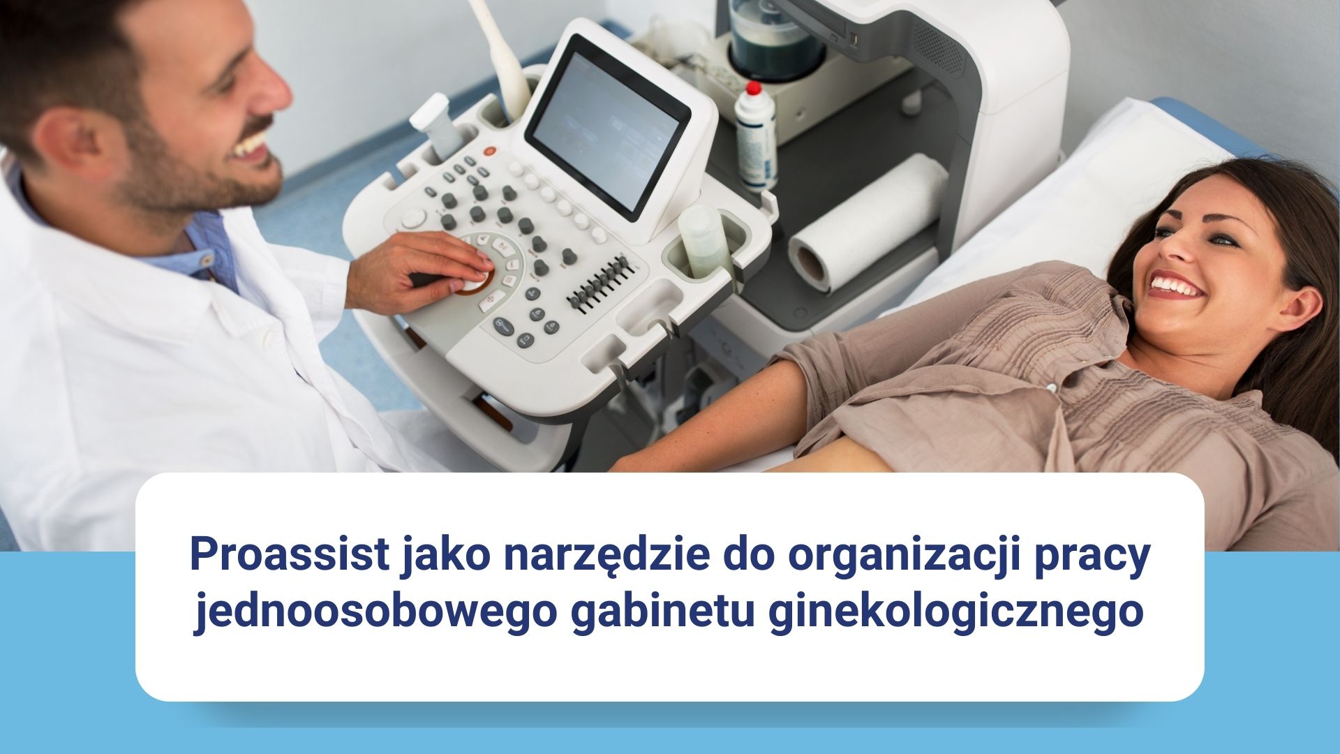 Operator USG i uśmiechająca się pacjentka podczas badania, z oprogramowaniem Proassist.