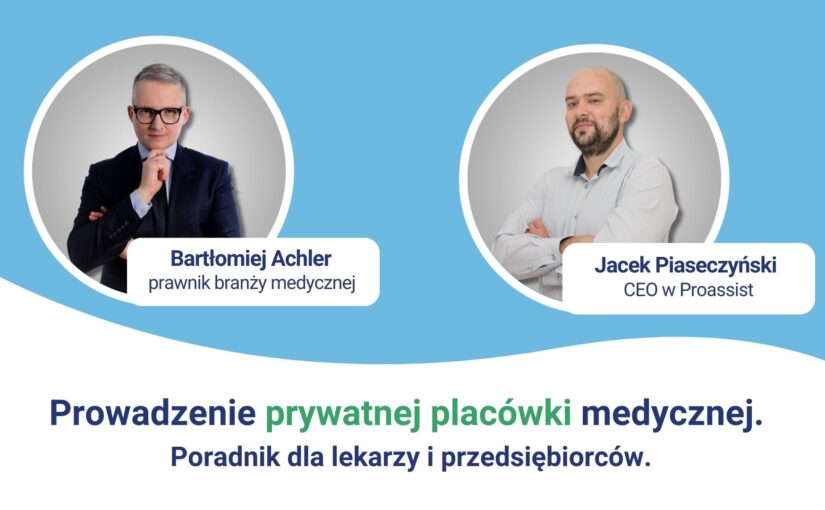 Prowadzenie prywatnej placówki medycznej. Poradnik dla lekarzy i przedsiębiorców.
