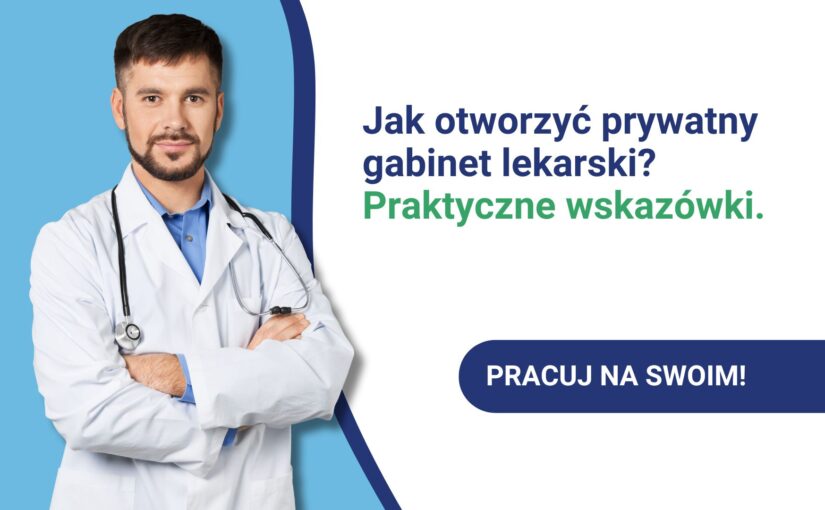 Jak otworzyć prywatny gabinet lekarski? Praktyczny przewodnik